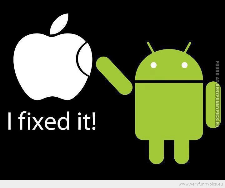 Funny Picture - Android fixed it apple