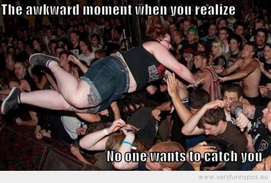 Funny Picture - Awkward moment when you realize no one wants to catch you