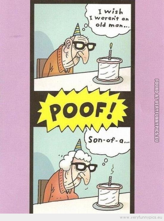 Funny Picture - Birthday wish old man becomes old woman