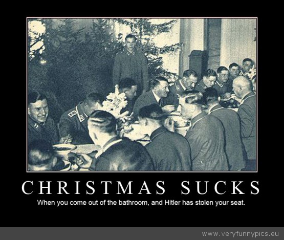 Funny Picture - Christmas sucks hitler stole your seat