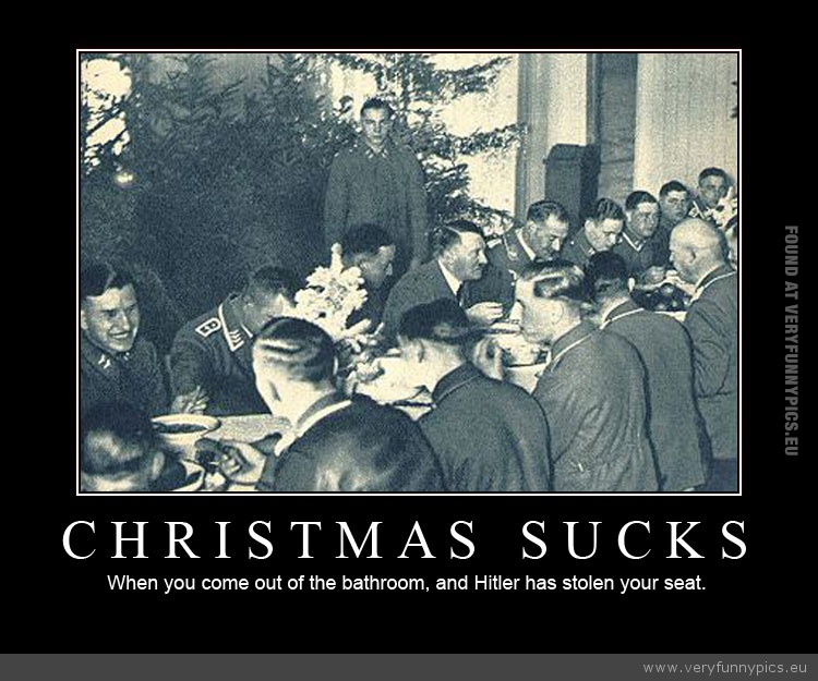 Funny Picture - Christmas sucks hitler stole your seat
