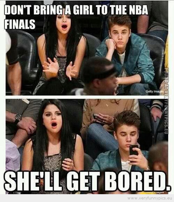 Funny Picture - Don't bring a girl to the nba finals