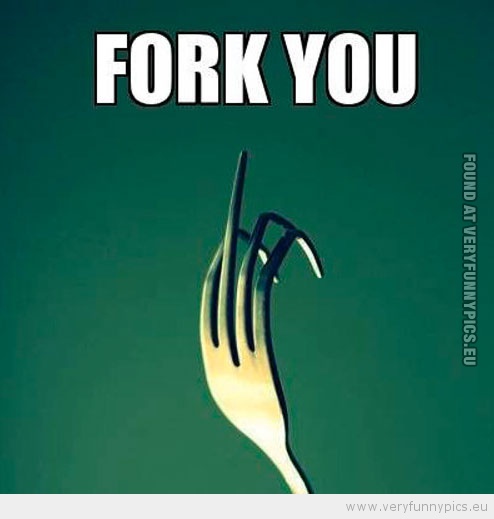 Funny Picture - Fork you