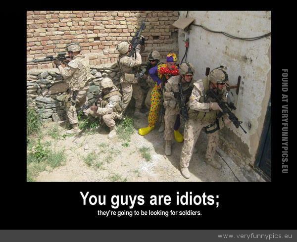 Funny Picture - Idiot clown looking for soldiers