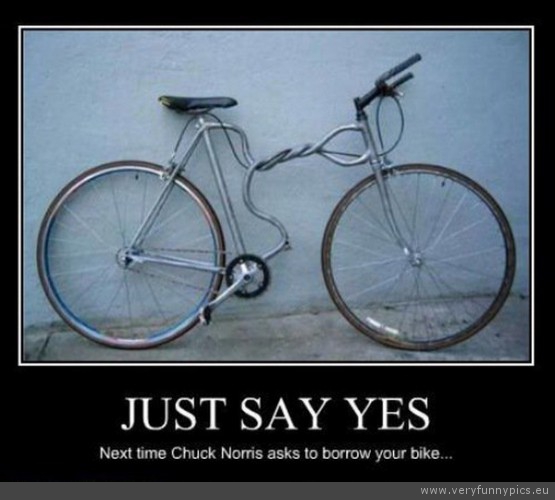 Funny Picture - Just say yes when chuck norris wants to borrow your bike