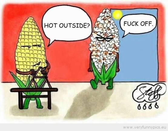 Funny Picture - Popcorn hot outside