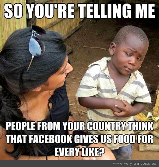 Funny Picture - Skeptical-Third-World-Child-meme-Facebook-food-for-every-like