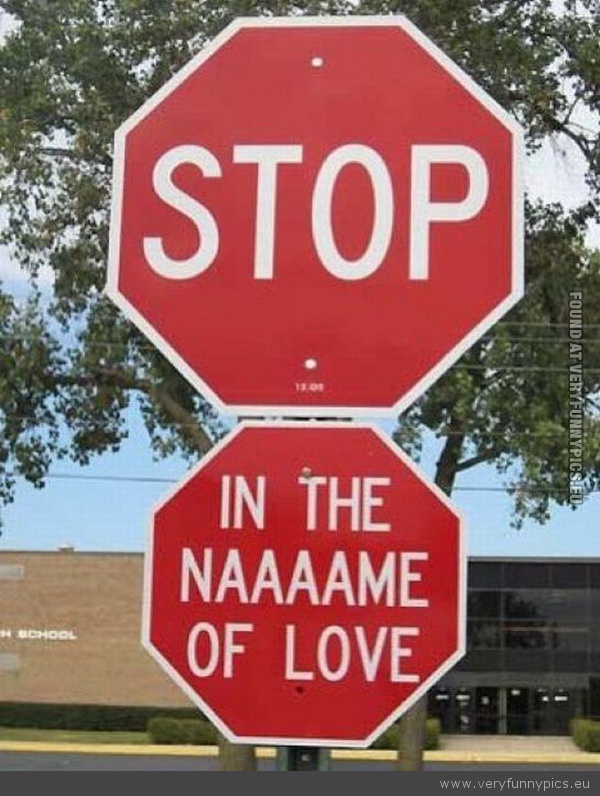 Funny Picture - Stop in the name of love sign