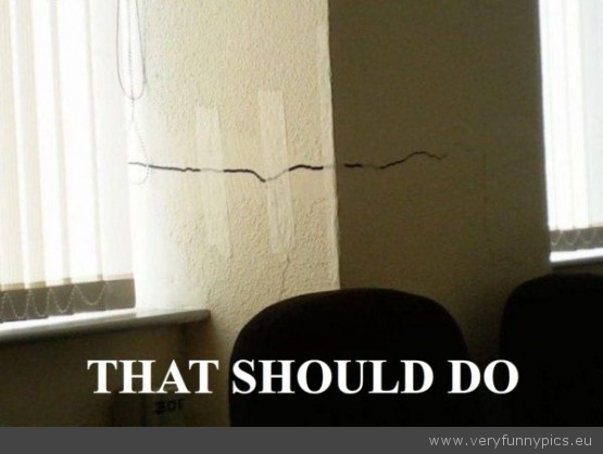 Funny Picture - That should do tape wall