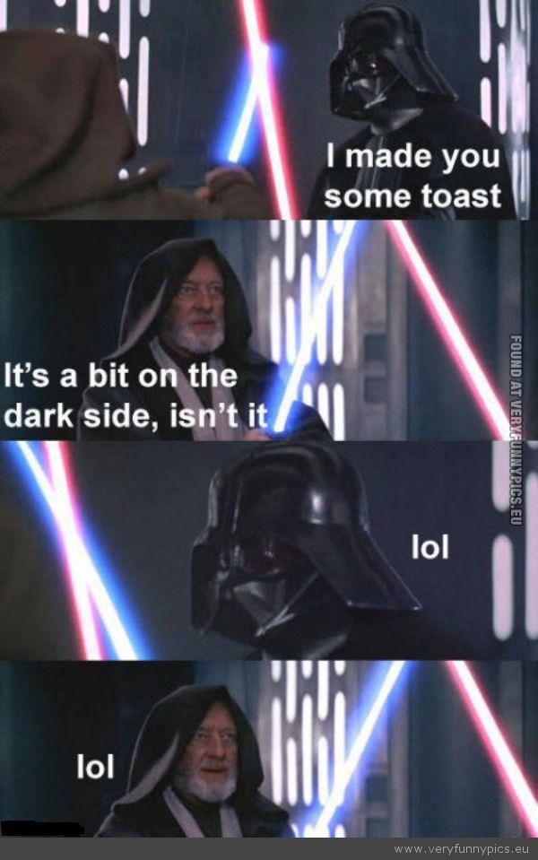 Funny Picture - Toast on the dark side star wars