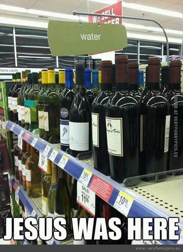 Funny Picture - Water into wine jesus was here