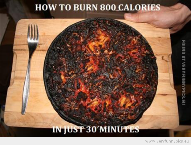 Funny Picture - How to burn 800 calories in just 30 minutes