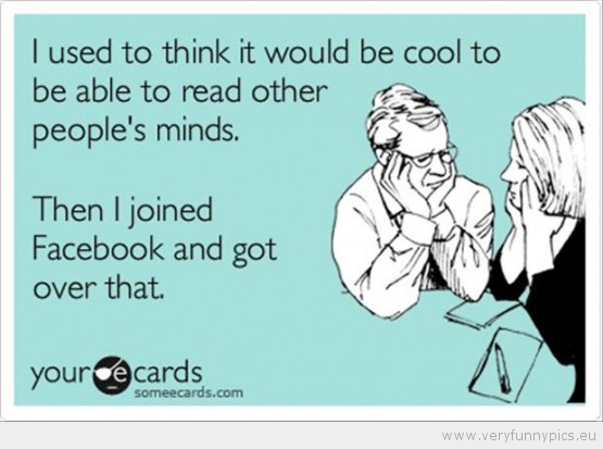 Funny Picture - It's not so funny to read minds since facebook