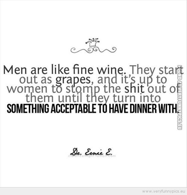 Funny Picture - Men are like fine wine