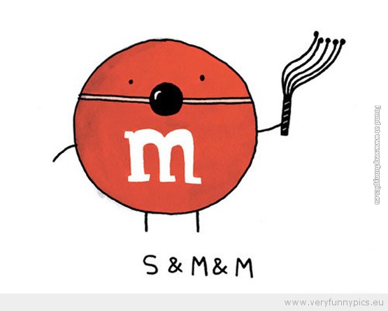 Funny Picture - S and M and M