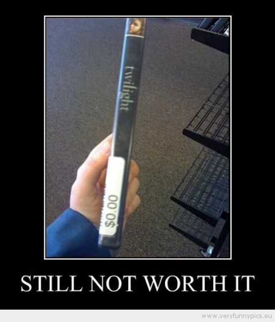 Funny Picture - Stil not worth it twilight dvd for free