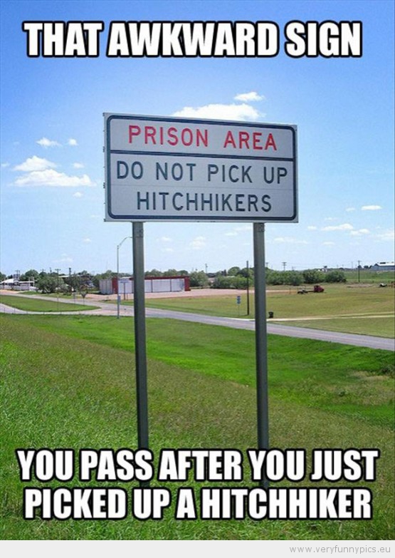Funny Picture - That awkward sign you pass after you just picked up a hitchhiker