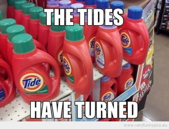 Funny Picture - The tides have turned