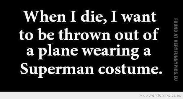 Funny Picture - When i die superman airplane