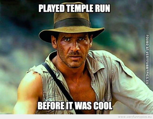 Funny Picture - Indiana Jones played temple run before it was cool