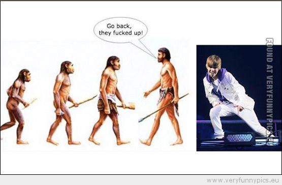 Funny Picture - Justin Bieber go back we fucked up