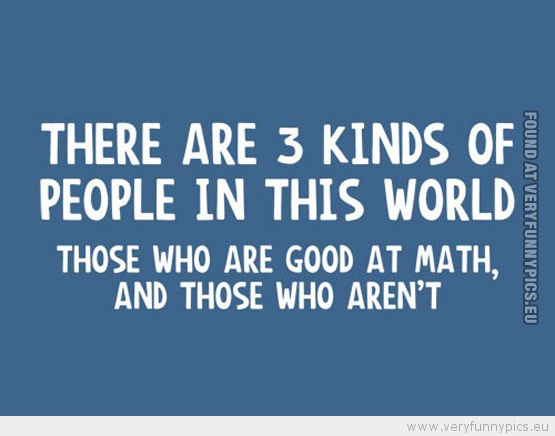 Funny Picture - Math, there are three kinds of idiots in the world