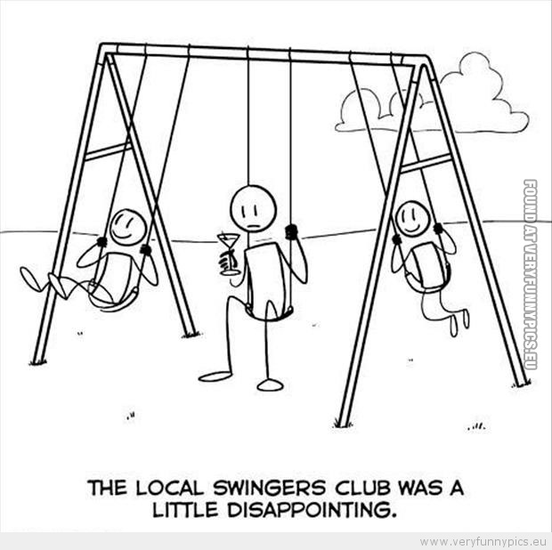 Funny Picture - The local swingers club was a little dissapointing
