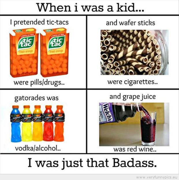 Funny Picture - When i was a kid i was just that badass