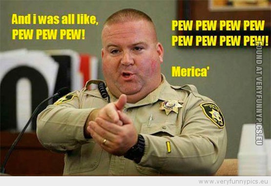 Funny Picture - And i was like pew pew Merica'
