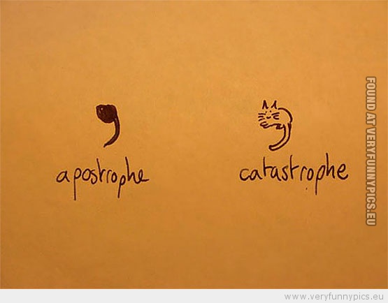 Funny Picture - Apostrophe VS catastrophe