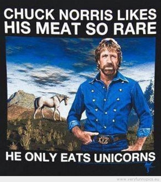 Funny Picture - Chuck norris likes his meat so rare he only eats unicorns