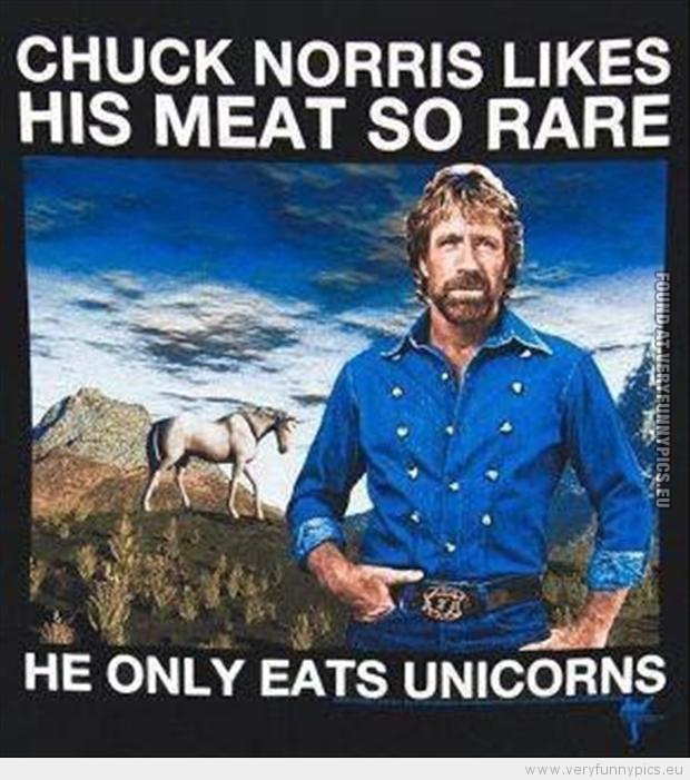 Funny Picture - Chuck norris likes his meat so rare he only eats unicorns