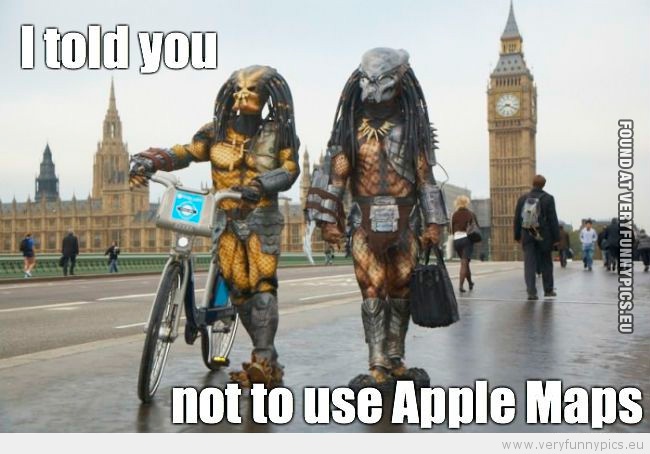 Funny Picture - I told you not to use apple maps