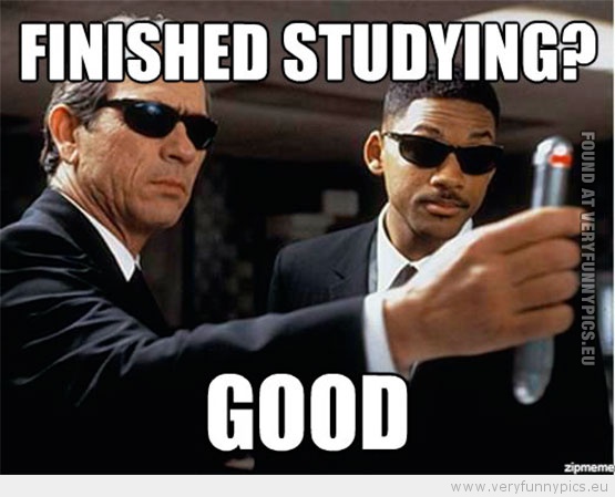 Funny Picture - Men in black finish studying? Good
