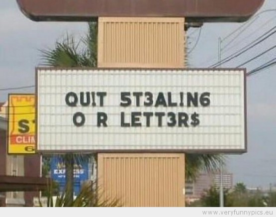 Funny Picture - Quit stealing our letters sign