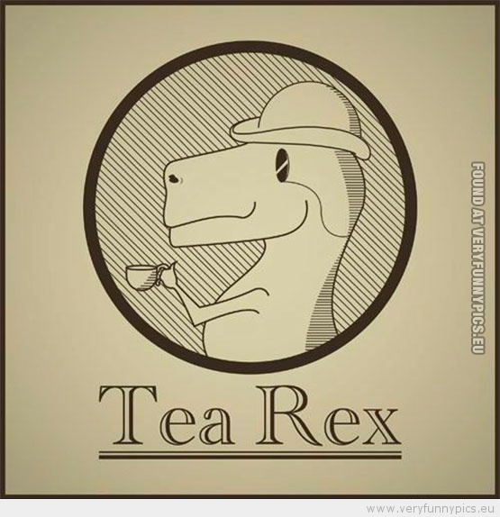 Funny Picture - Tea rex