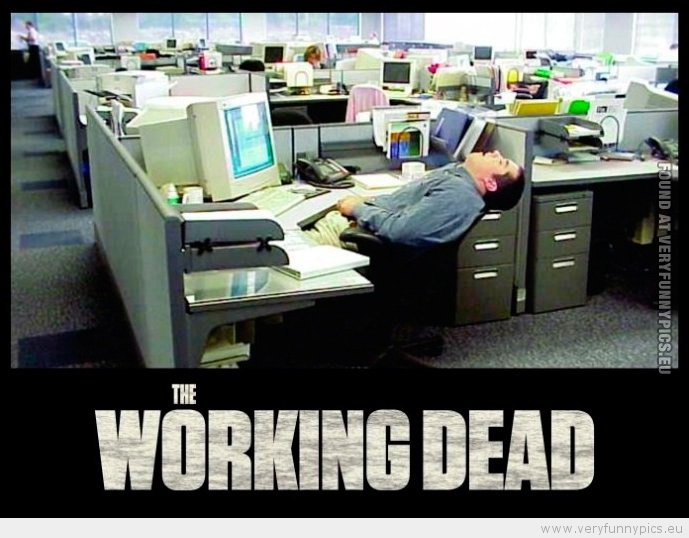 Funny Picture - The working dead