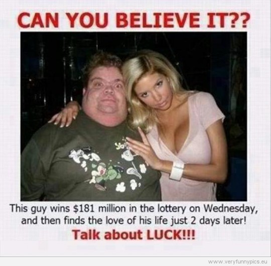 Funny Picture - Lucky lotto winner finds the love of his life