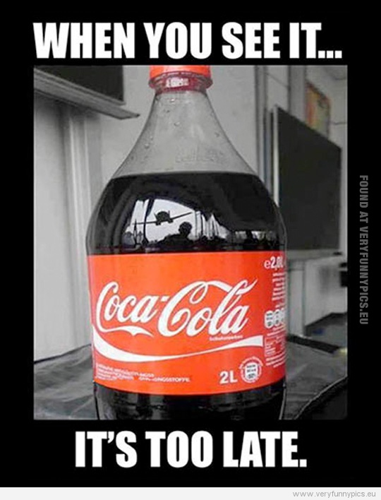 Funny Picture - Plane reflection in coke bottle - When you see it it's too late