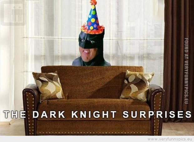 Funny Picture - The dark knight surprises