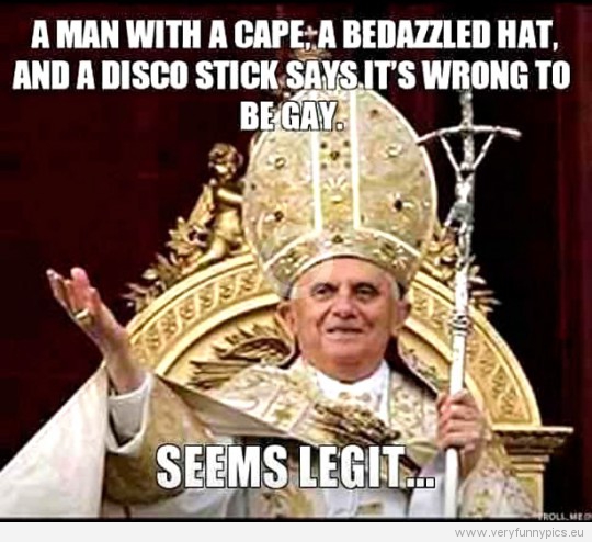 Funny Picture - A man with a cape, a bedazzled hat, and a disco stick says it's wrong to be gay - Seems legit