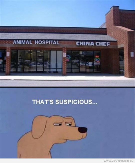 Funny Picture - Animal hospital next to china chef - That's suspicious