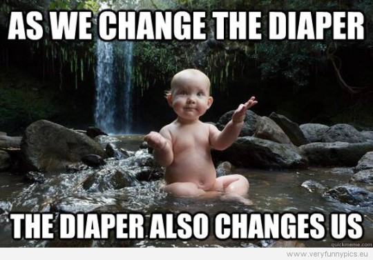 Funny Picture - As we change the diaper, the diaper also changes us. Budha baby.