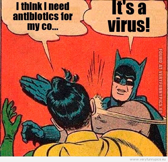 Funny Picture - Batman slap - I think i need antibiotics for my cough - It's a virus