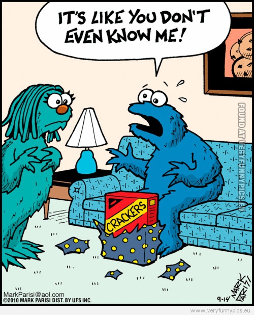 Funny Picture - Cookie monster gets crackers - It's like you don't even know me