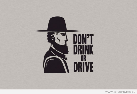 Funny Picture - Don't drink or drive