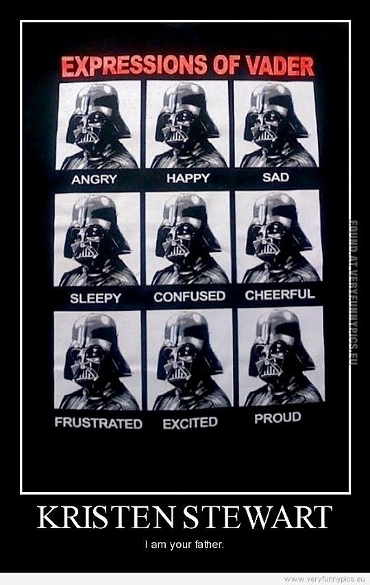 Funny Picture - Expressions of vader - Kristen Stewarts father