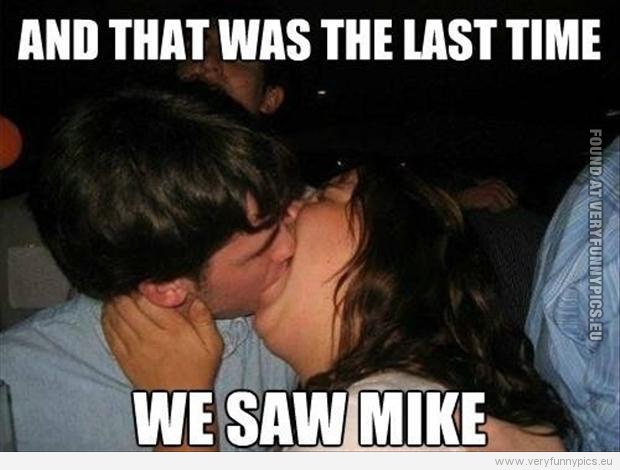 Funny Picture - Fat girl kissing - And that was the last time we saw Mike