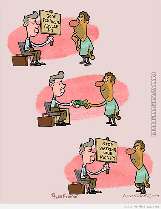 Funny Picture - Good financial advice - Stop wasting your money