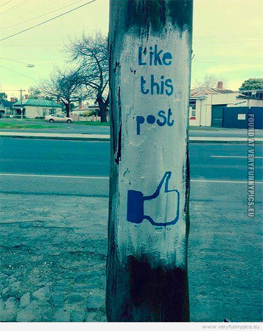 Funny Picture - Like this post - Painted on a post